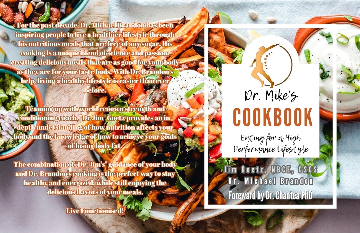 Cover of "Dr. Mike's Cookbook: Eating for a High Performance Lifestyle" featuring healthy meals, with contributors Jim Goetz, NBCE, CSCS, Dr. Michael Brandon, and a foreword by Dr. Chantea Goetz, PhD.